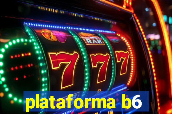 plataforma b6